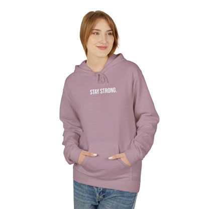 STAY STRONG. HOODIE