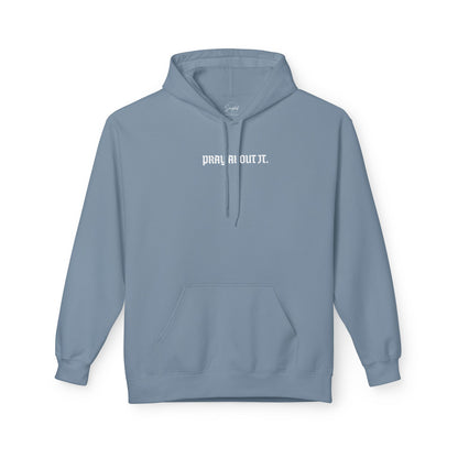 PRAY ABOUT IT. HOODIE