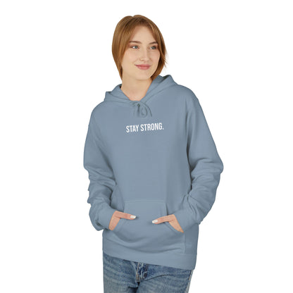 STAY STRONG. HOODIE