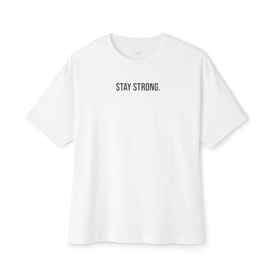 STAY STRONG. OVERSIZED TEE