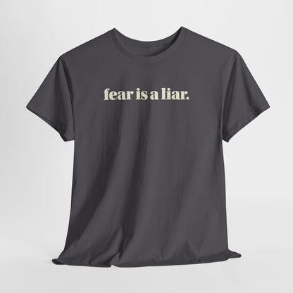 FEAR IS A LIAR. TEE