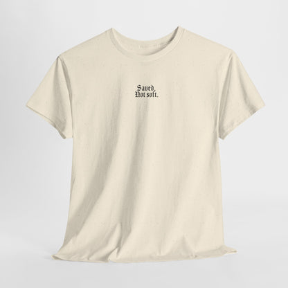 SAVED, NOT SOFT. TEE
