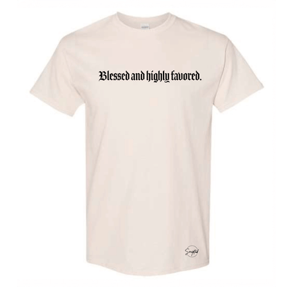 BLESSED AND HIGHLY FAVORED. TEE