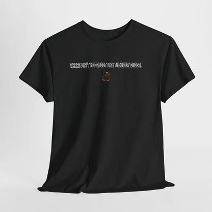 AIN'T NO GHOST LIKE THE HOLY GHOST. TEE