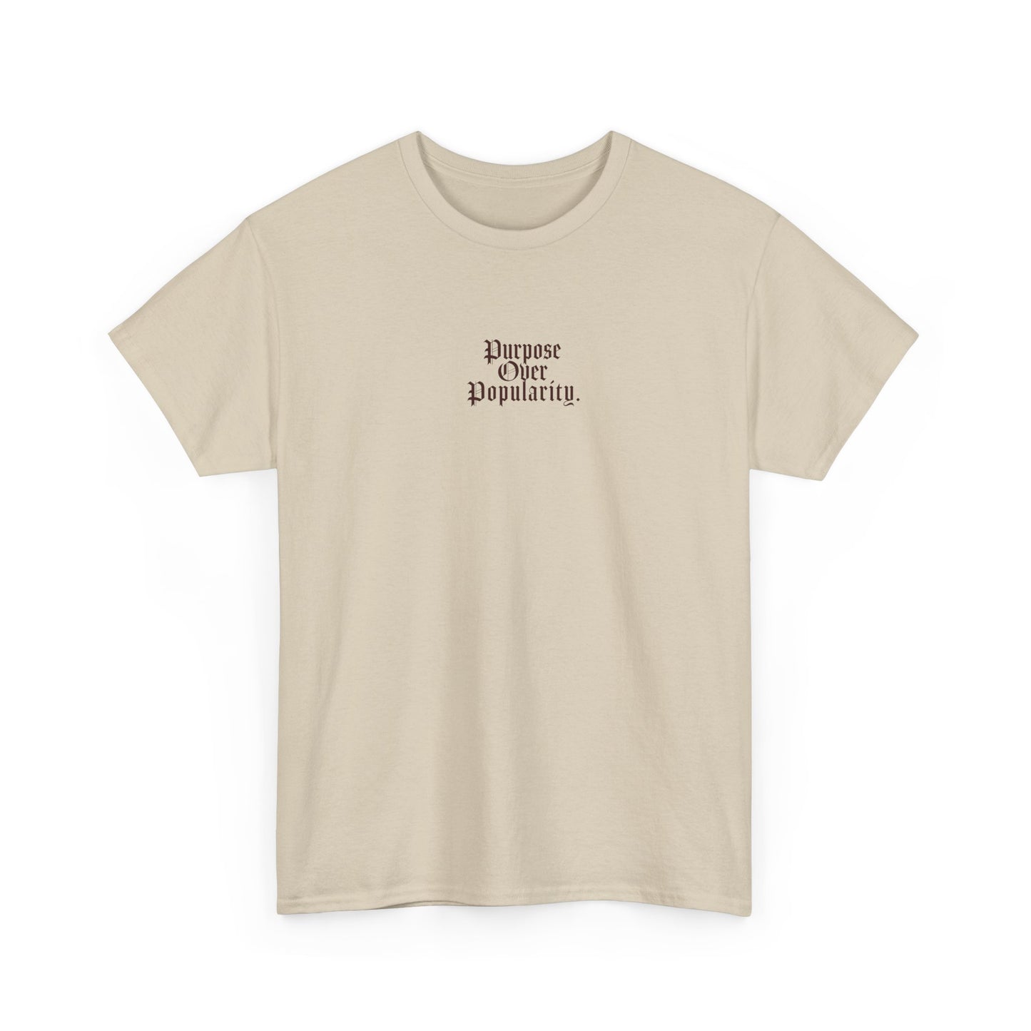 PURPOSE OVER POPULARITY TEE.