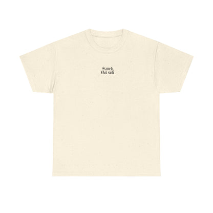 SAVED, NOT SOFT. TEE