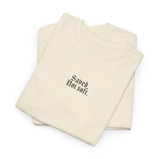 SAVED, NOT SOFT. TEE