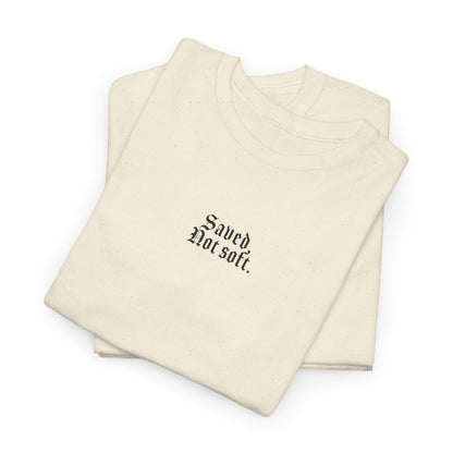 SAVED, NOT SOFT. TEE