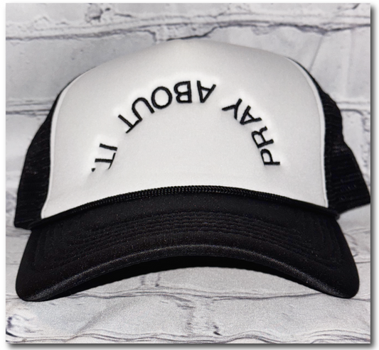 PRAY ABOUT IT. Trucker Hat