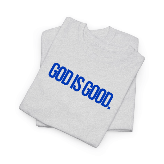 GOD IS GOOD. TEE